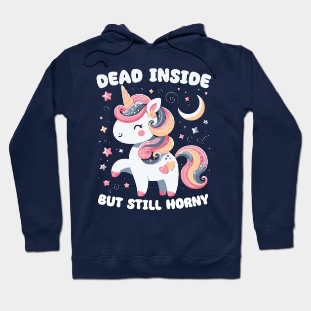 Dead Inside But Still Horny // Cute Unicorn Design Hoodie by Trendsdk